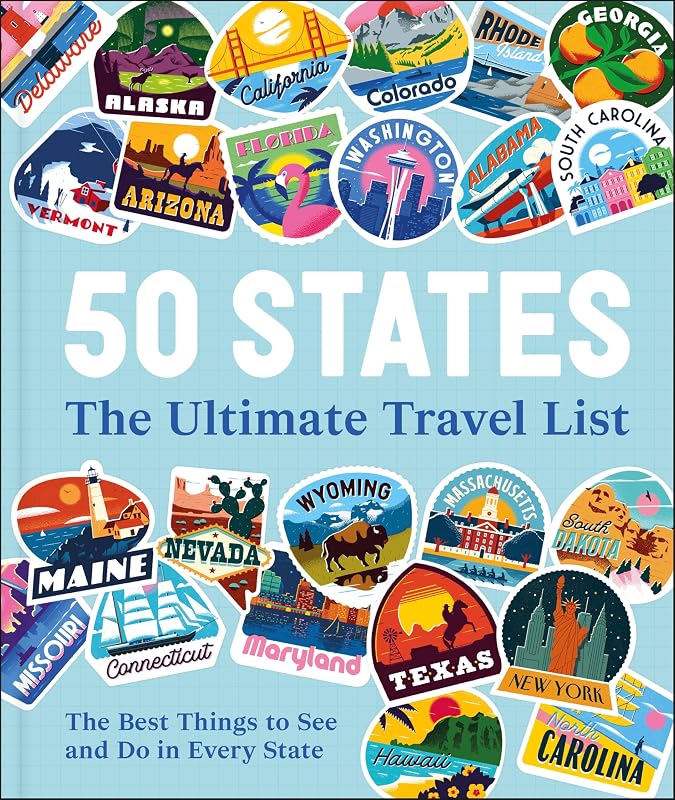 50 States The Ultimate Travel List: The Best Things to See and Do in Every State