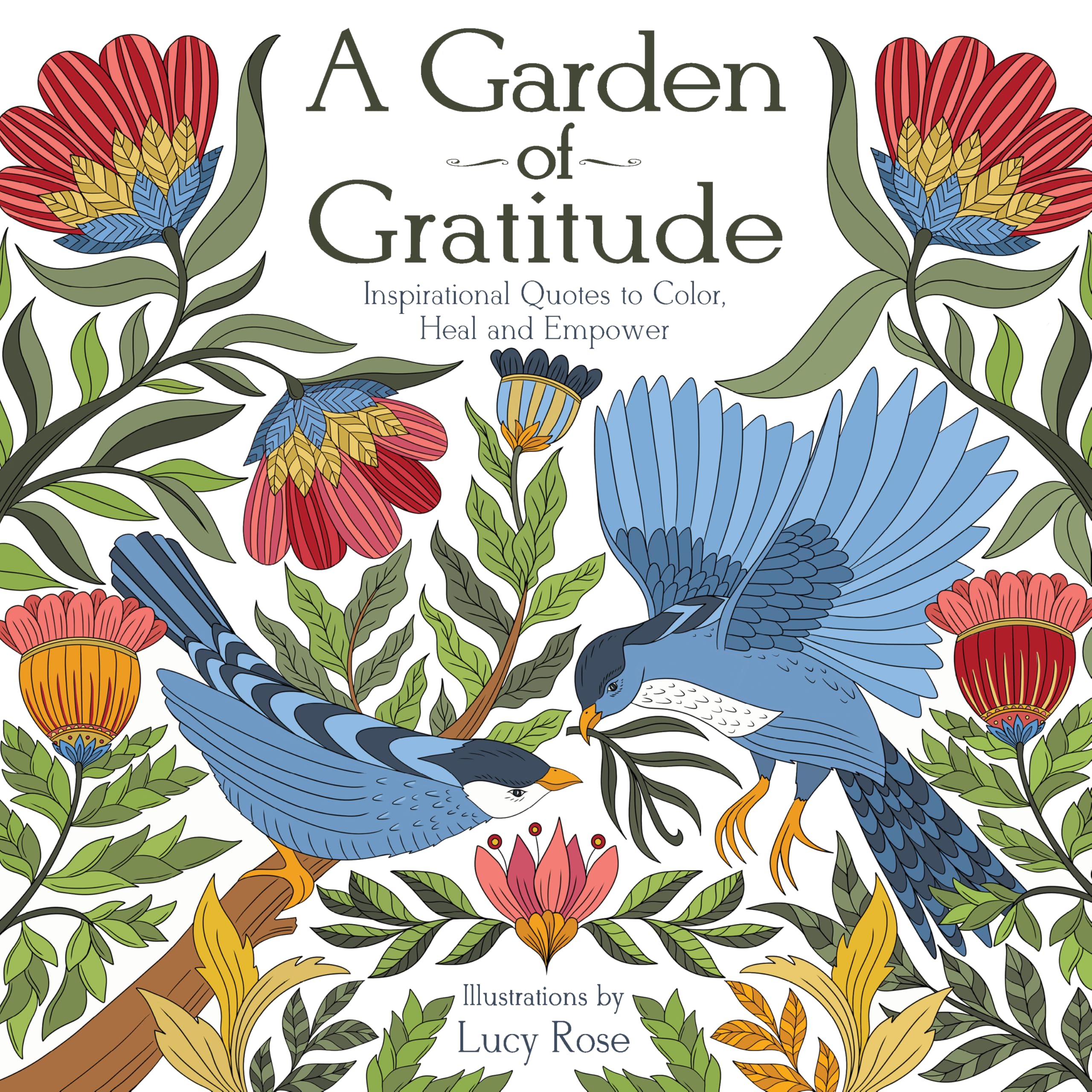 A Garden of Gratitude: Inspirational Quotes to Color, Heal, and Empower