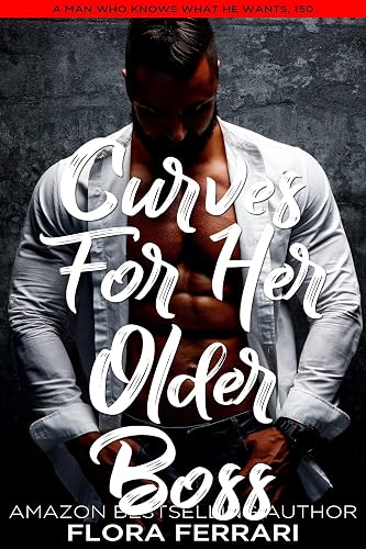 Curves For Her Older Boss: An Instalove Possessive Romance (A Man Who Knows What He Wants (Standalone))