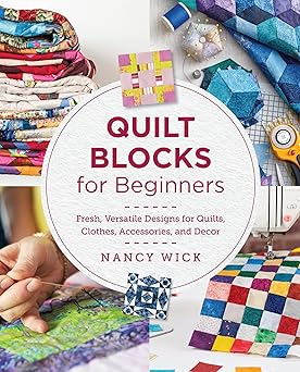 Quilt Blocks for Beginners: Fresh, Versatile Designs for Quilts, Clothes, Accessories, and Decor-Wow! eBook