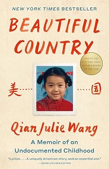 Beautiful Country: A Memoir of an Undocumented Childhood by Qian Julie Wang