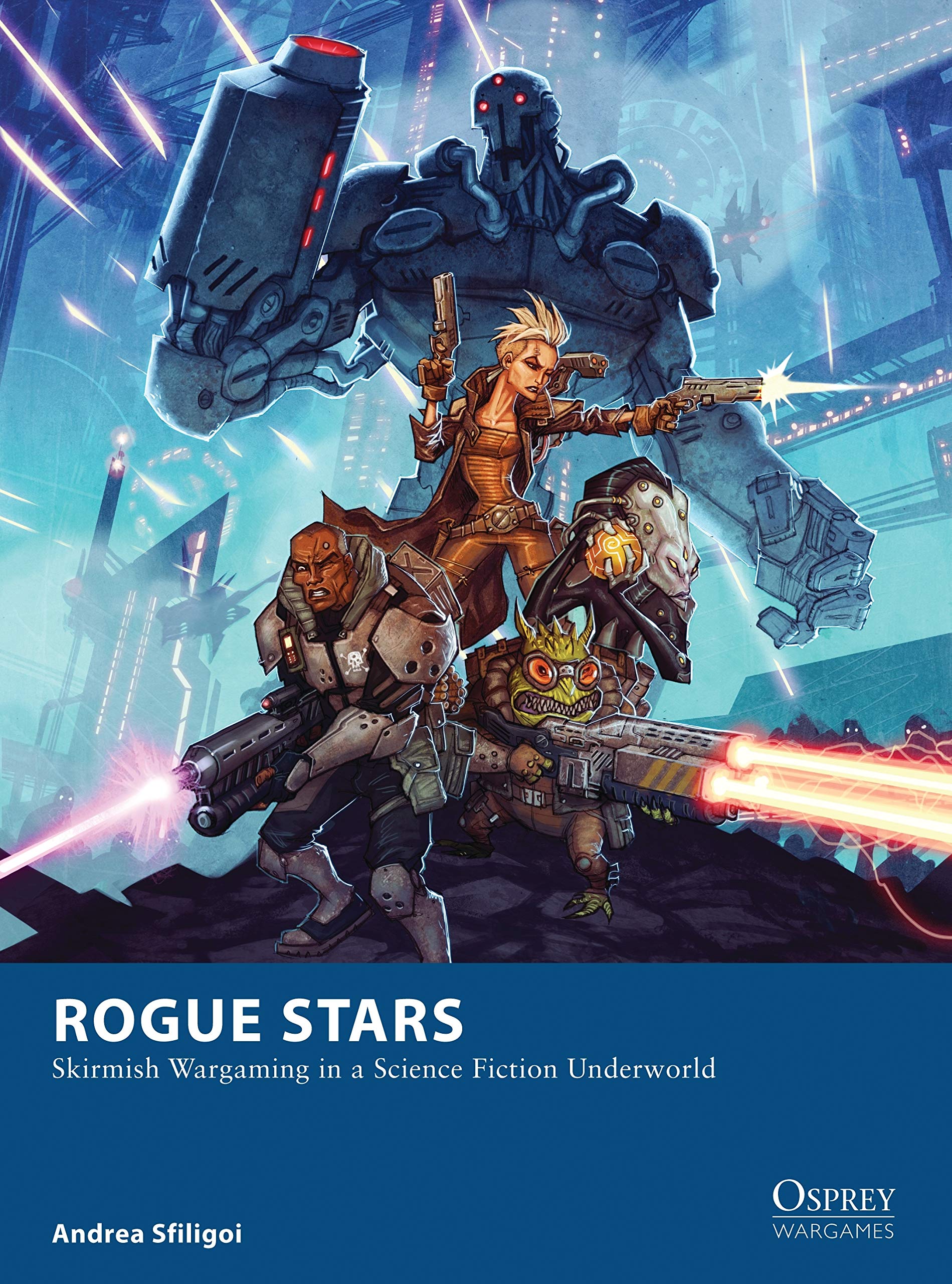 Rogue Stars: Skirmish Wargaming in a Science Fiction Underworld: 17 (Osprey Wargames)
