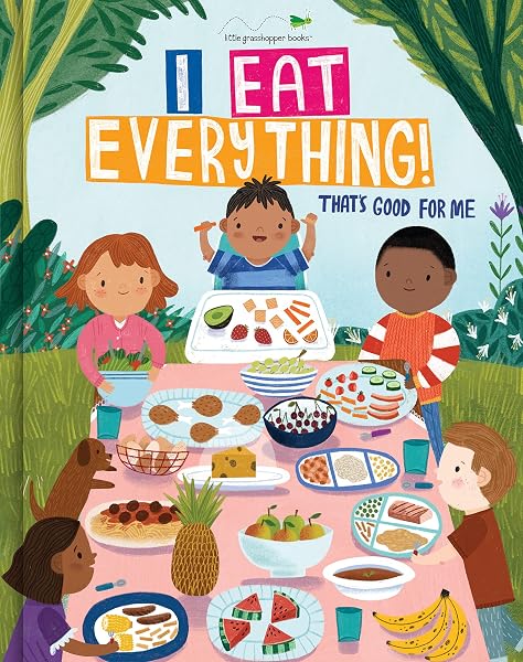 I Eat Everything!:That's Good for Me (For Kids 18 Months - 6 Years Old) (Early Learning)