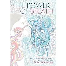 The Power of Breath The Art of Breathing Well for Harmony, Happiness and Health