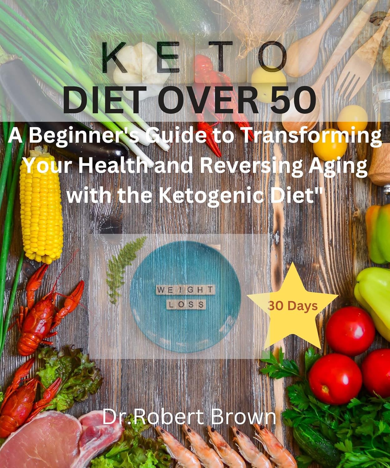 Keto diet over 50 A Beginner's Guide to Transforming Your Health and