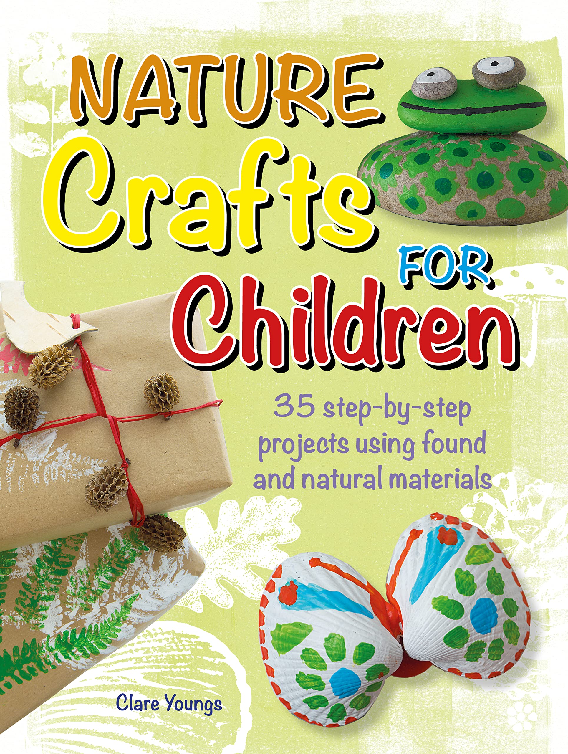 Nature Crafts for Children: 35 step-by-step projects using found and natural materials: 3 (CICO Kidz)