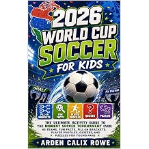 2026 World Cup Soccer for Kids The Ultimate Activity Guide to the Biggest Soccer Tournament Ever 48 Teams, Fun Facts, Fill-In Brackets, Player Profiles, Quizzes, and Puzzles for Young Fans