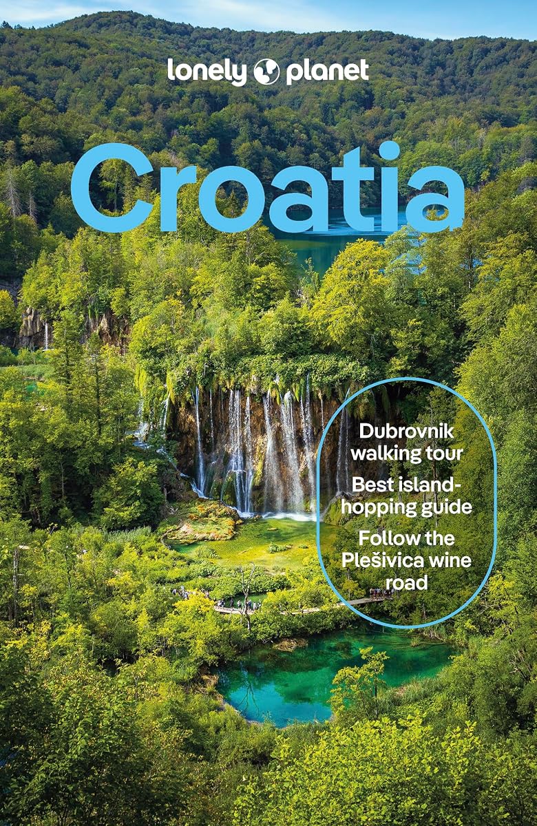 Lonely Planet Croatia: Detailed Itineraries | Travel Like a Local | Insider Tips | Covers Zagreb, Continental Croatia, Istria, Kvarner, Dalmatia, Dubrovnik and more (Travel Guide)