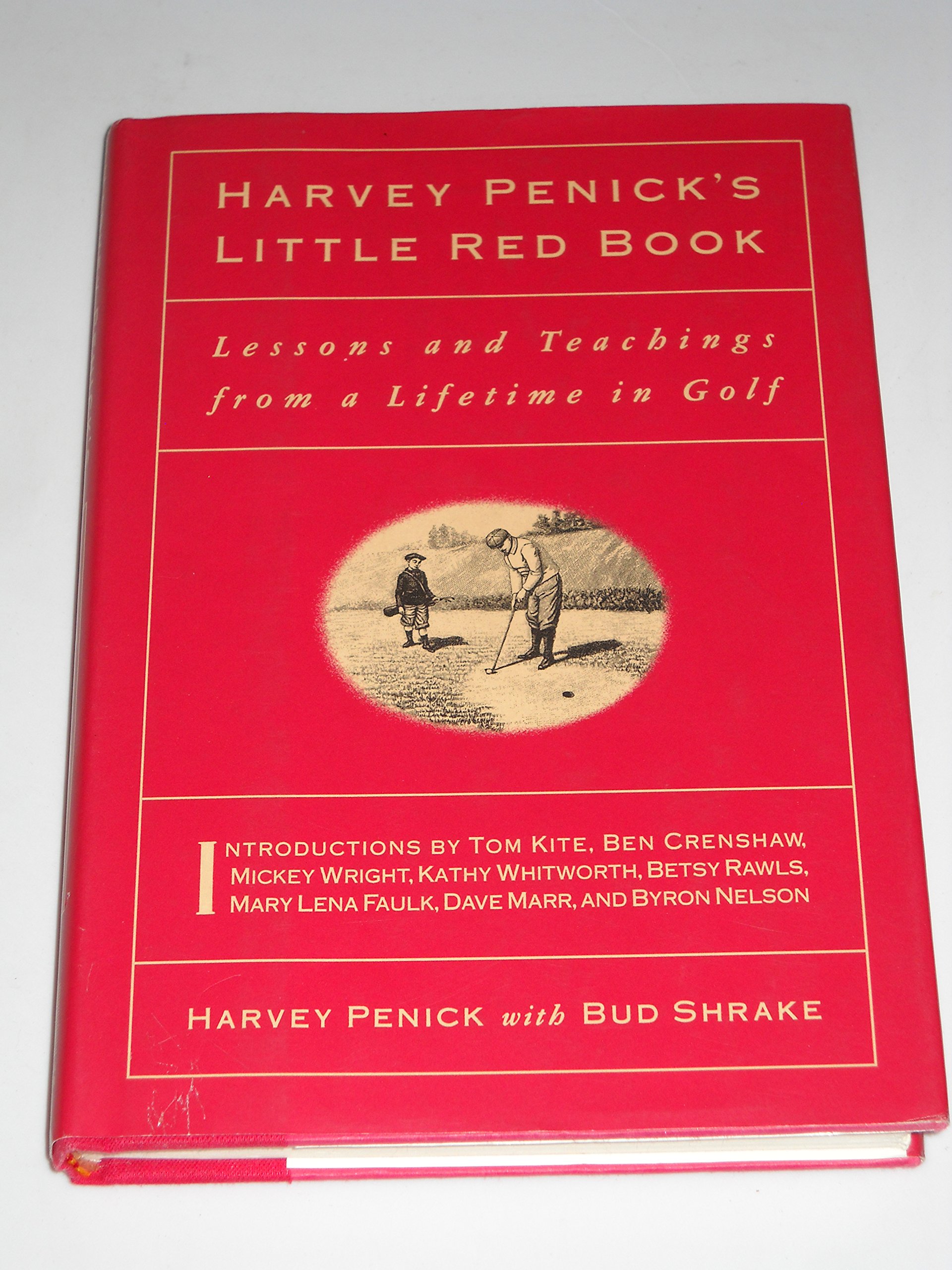 Harvey Penick's Little Red Book: Lessons and Teachings from a Lifetime in Golf