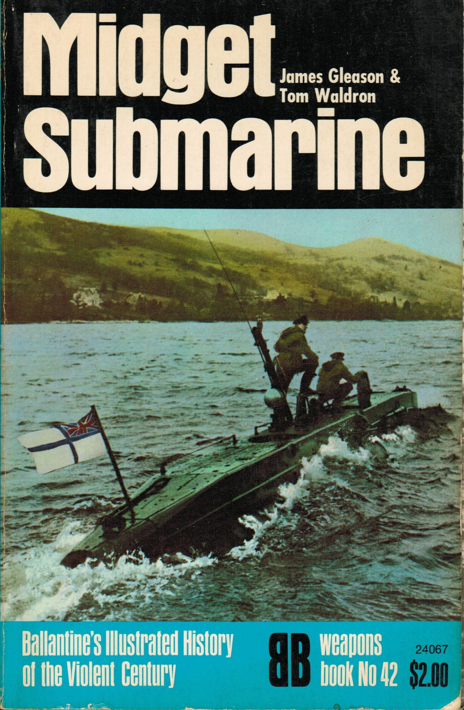 Midget Submarine (Ballantine's Illustrated History of the Violent Century, Weapons Book No. 42)