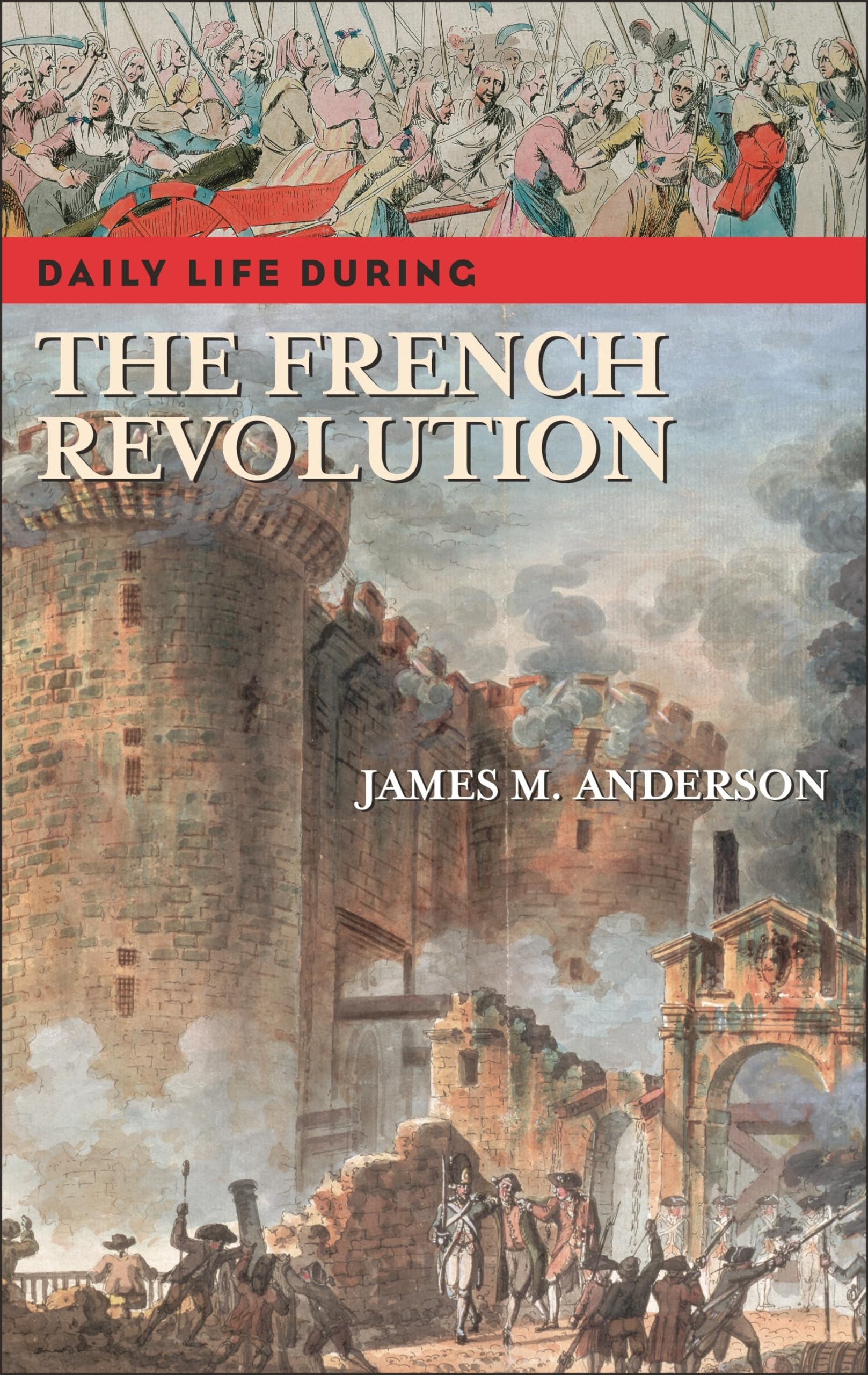 Buy Daily Life During the French Revolution (Greenwood Press Daily Life Through History) — BookShops.in
