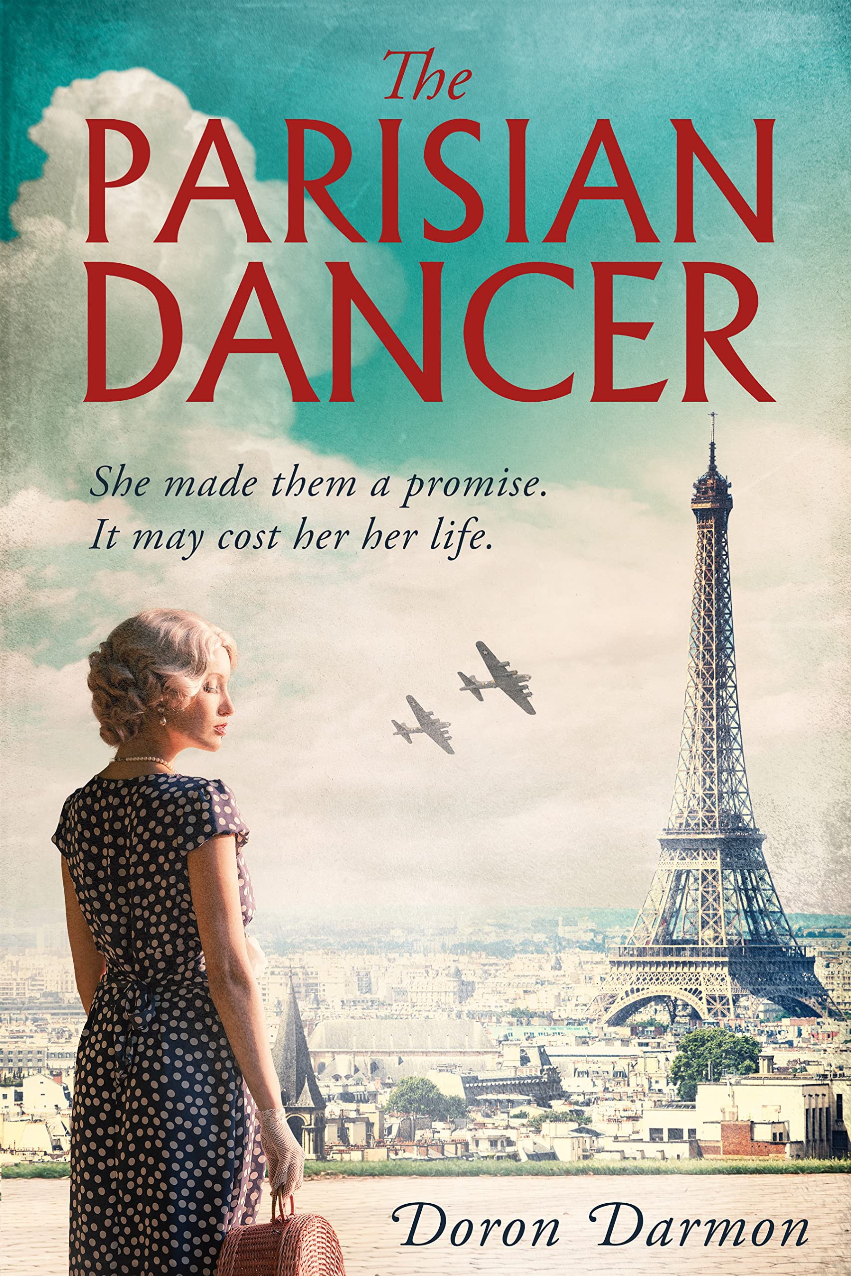 The Parisian Dancer: A WW2 Historical Novel Based on a True Story (Unforgettable World War 2 Stories)