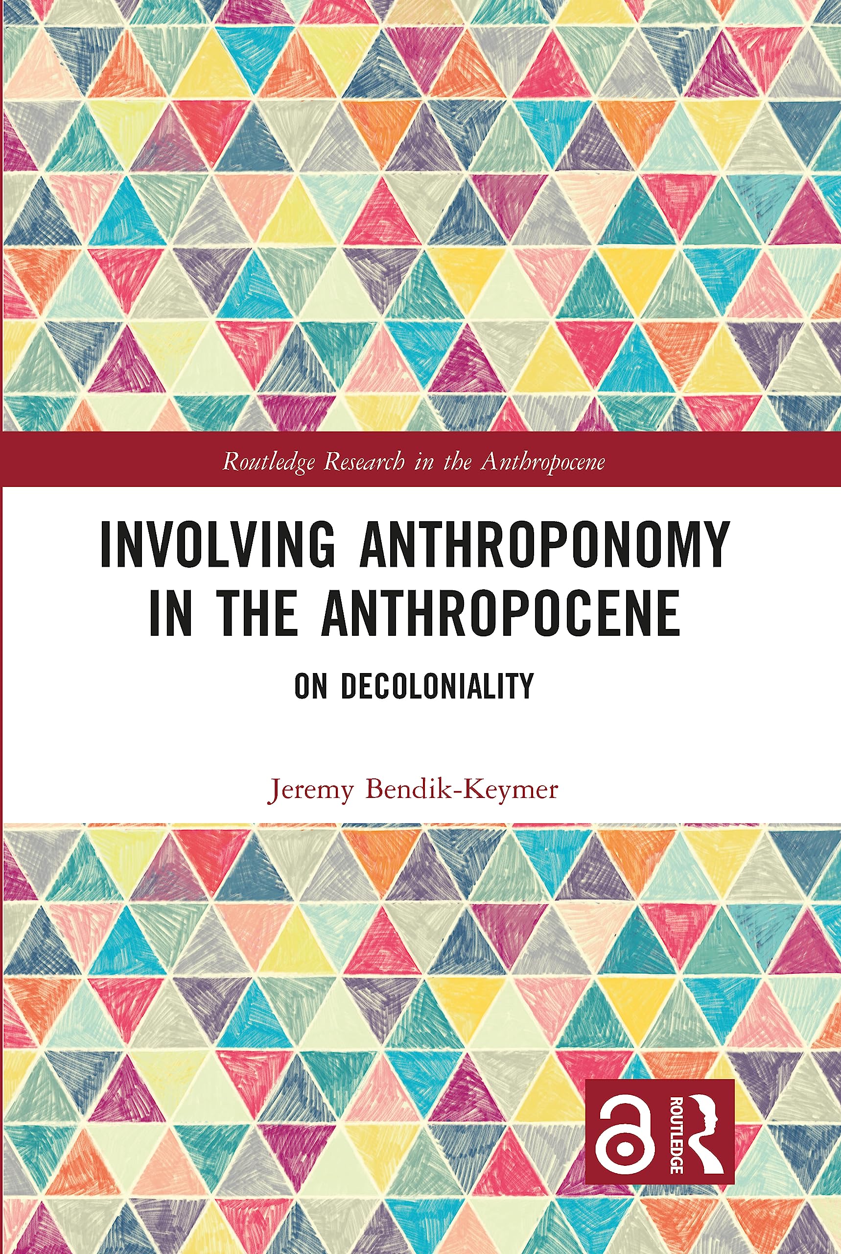 Involving Anthroponomy in the Anthropocene: On Decoloniality (Routledge Research in the Anthropocene)