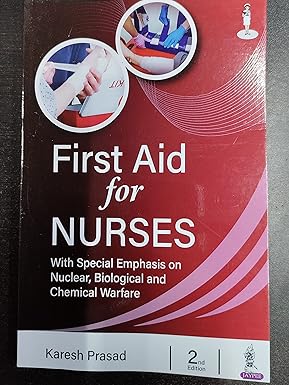 FIRST AID FOR NURSES: WITH SPECIAL EMPHASIS ON NUCLEAR, BIOLOGICAL AND CHEMICAL WARFARE
