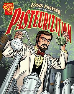 Louis Pasteur and Pasteurization (Inventions and Discovery)