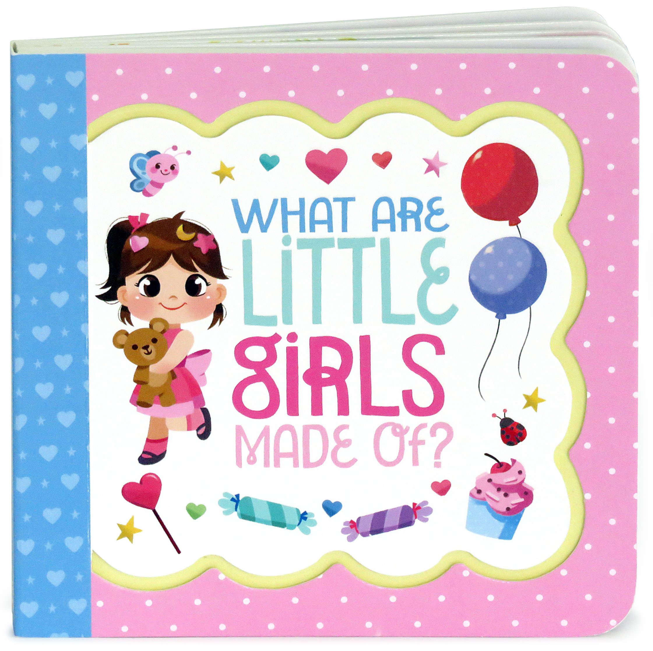 Cover of What Are Little Girls Made Of: Little Bird Greetings, Greeting Card Board Book with Personalization Flap, Gifts for Birthday, Baby Showers and More