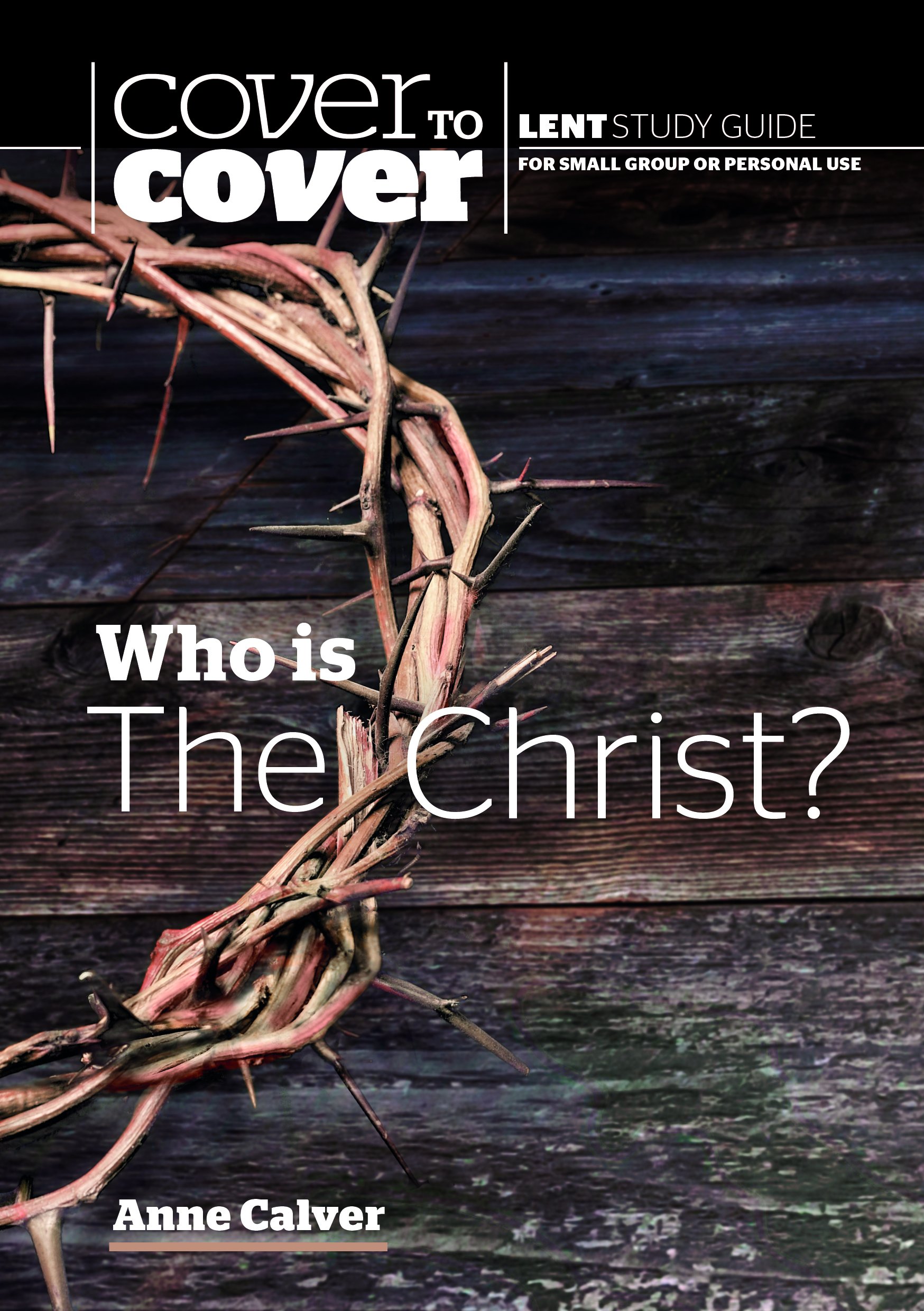 Cover to Cover Lent: Who is the Christ?: Cover to Cover Lent Study Guide