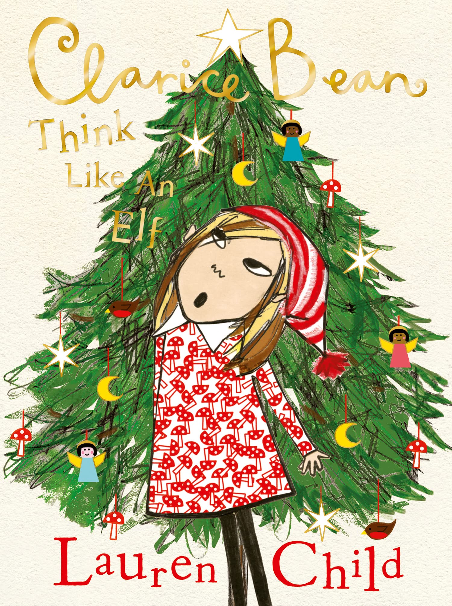 Clarice Bean: Think Like an Elf: The utterly joyful and sparkling new Clarice Bean Christmas story from Lauren Child