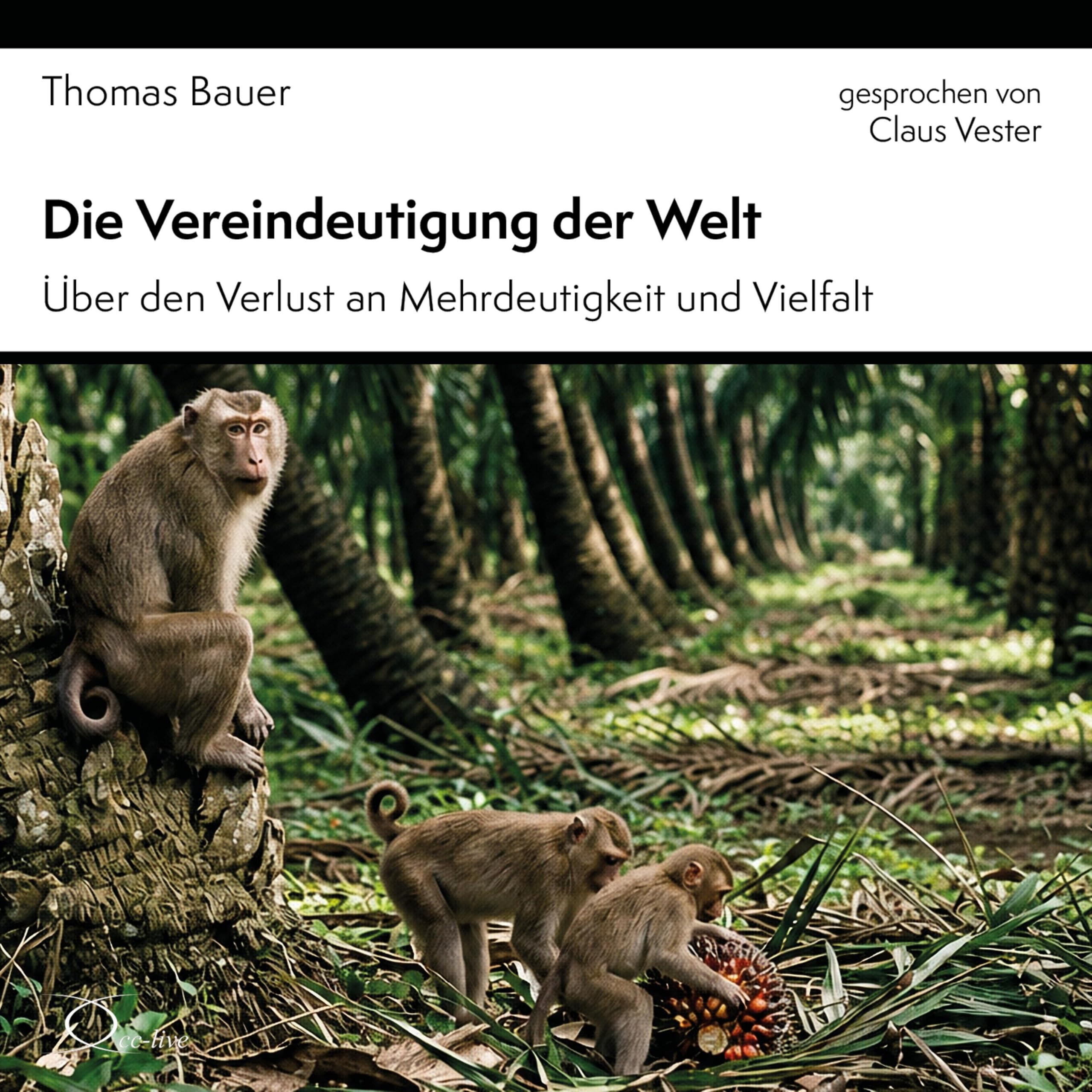 Die Vereindeutigung der Welt: Über den Verlust an Mehrdeutigkeit und Vielfalt ([Was bedeutet das alles?])