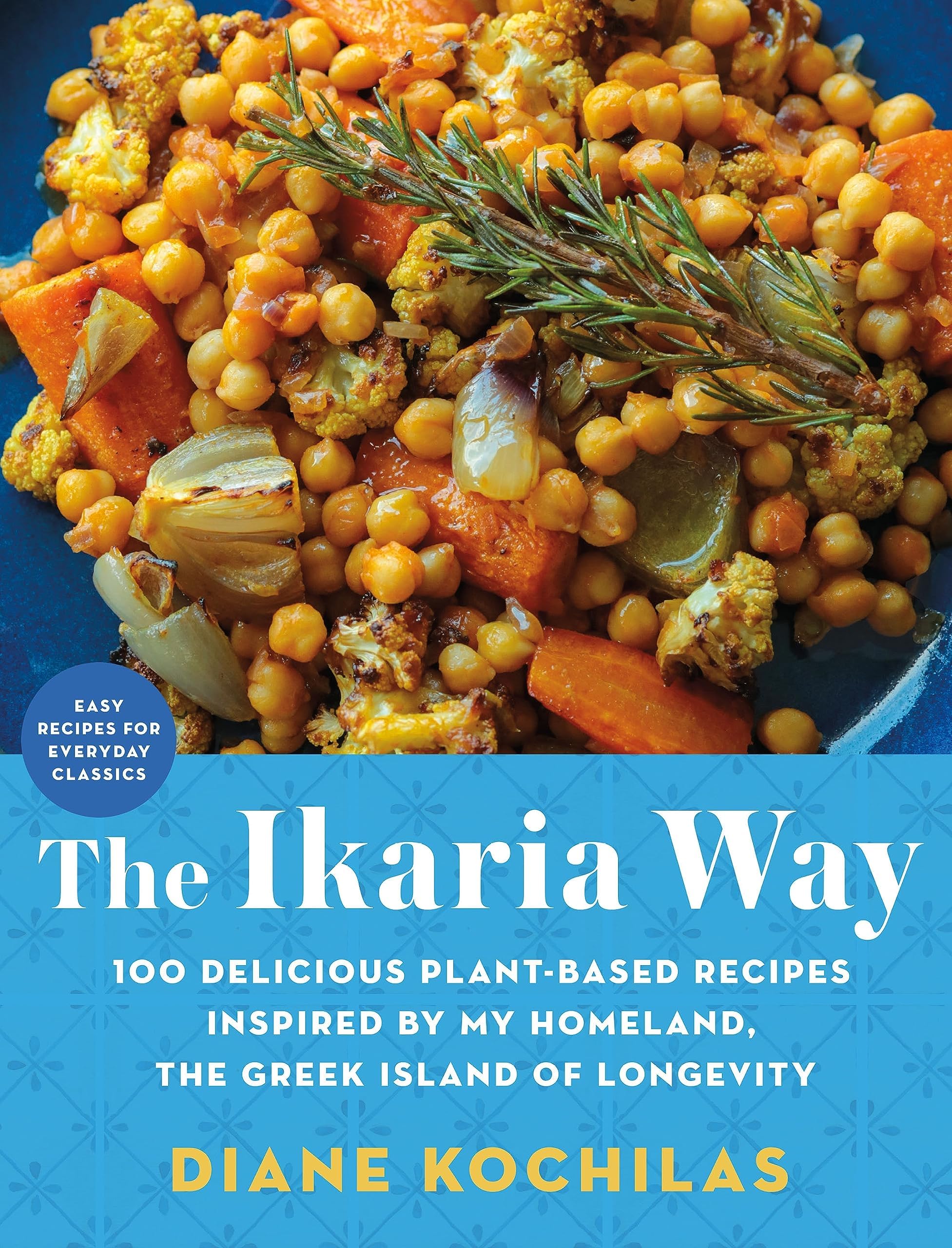 The Ikaria Way: 100 Delicious Plant-based Recipes Inspired by My Homeland, the Greek Island of Longevity Hardcover – 26 March 2024