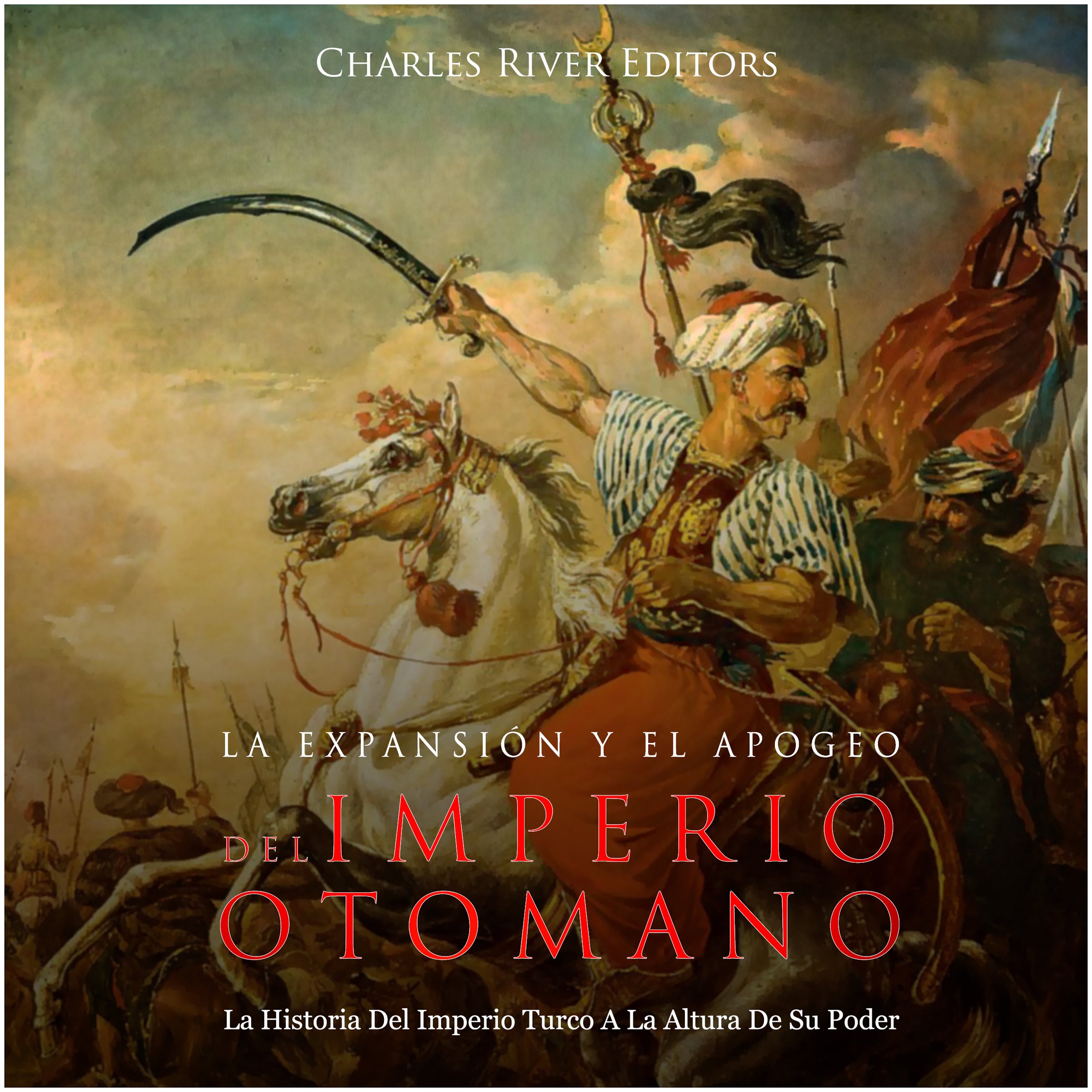 Buy La Expansión Y El Apogeo Del Imperio Otomano: La Historia Del ...