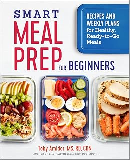 Smart Meal Prep for Beginners by Toby Amidor: Easy Recipes & 6 Weekly Plans for Healthy Meals