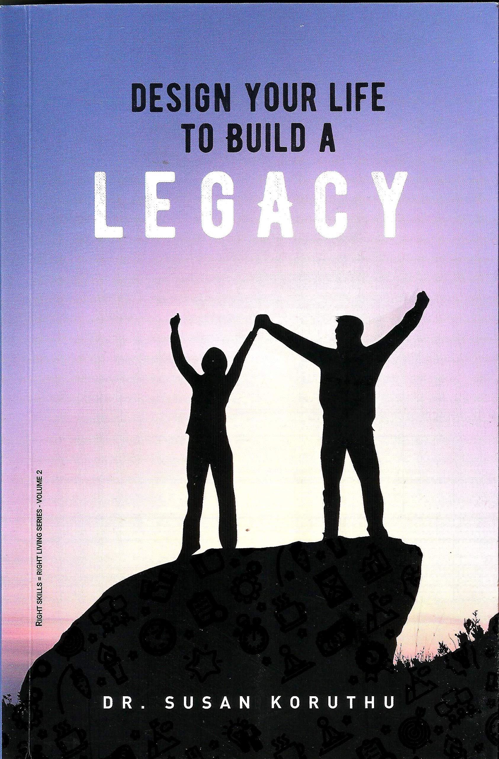Design Your Life To Build A Legacy - Paperback