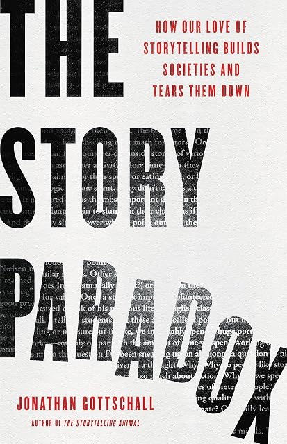 Portada de The Story Paradox: How Our Love of Storytelling Builds Societies and Tears them Down