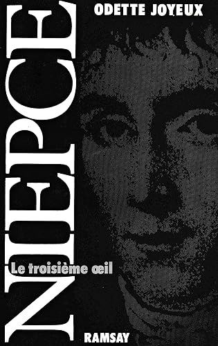 Le Troisième oeil: La vie de Nicéphore Niepce, la référence des dates, celle des événements, et la liberté de l'imaginaire