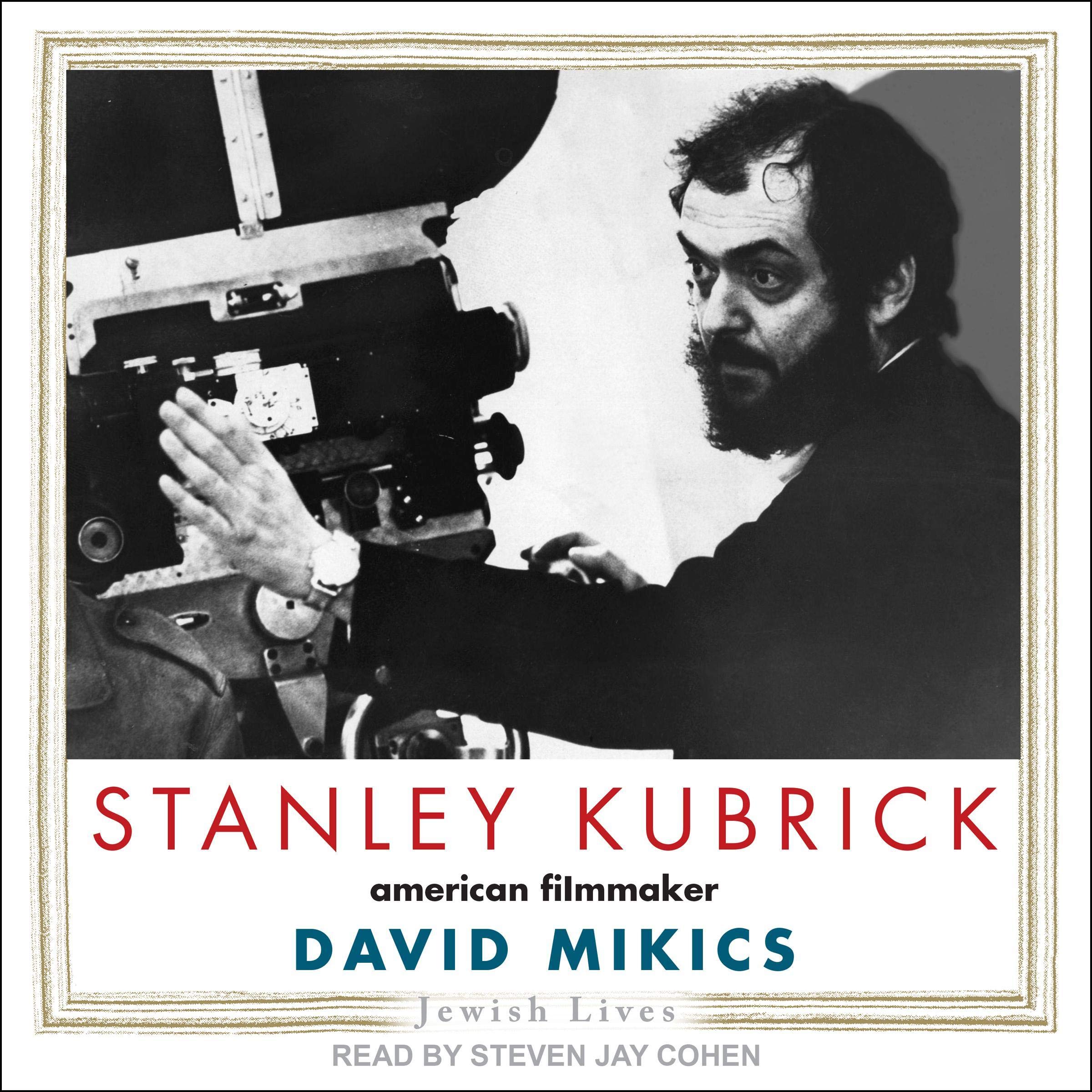 Stanley Kubrick: American Filmmaker (Jewish Lives Series)