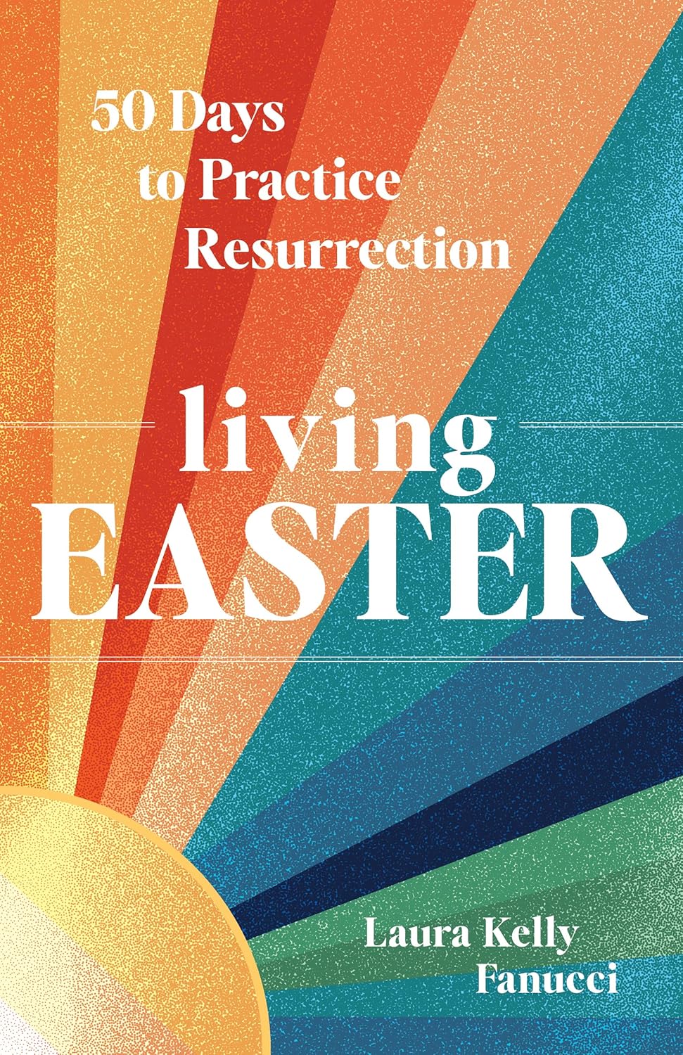 Living Easter - 50 Days to Practice Resurrection Joy: A Catholic Easter Devotional for Adults | Full Color, Hardcover      Hardcover – March 6, 2026