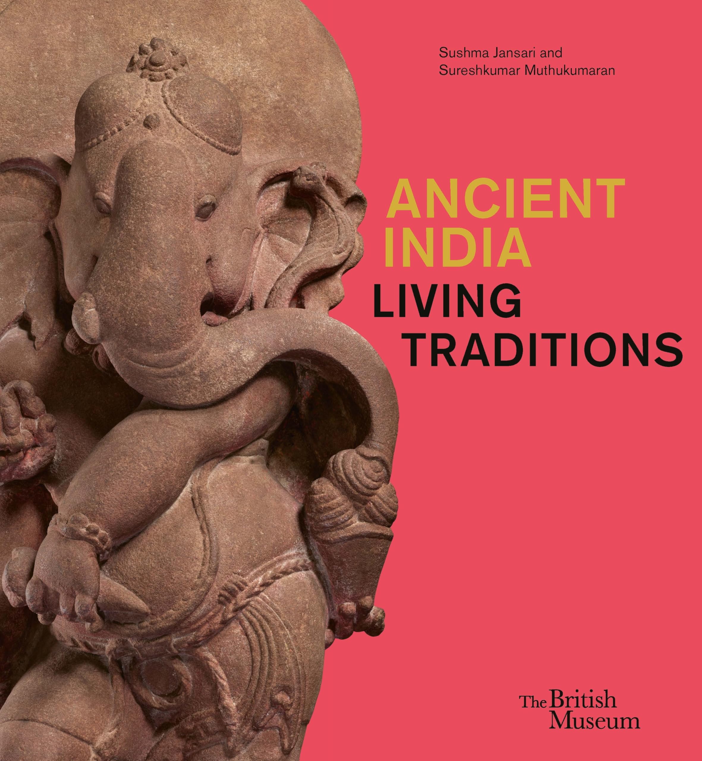 Ancient India: living traditions (The official catalogue of the 5* British Museum exhibition)