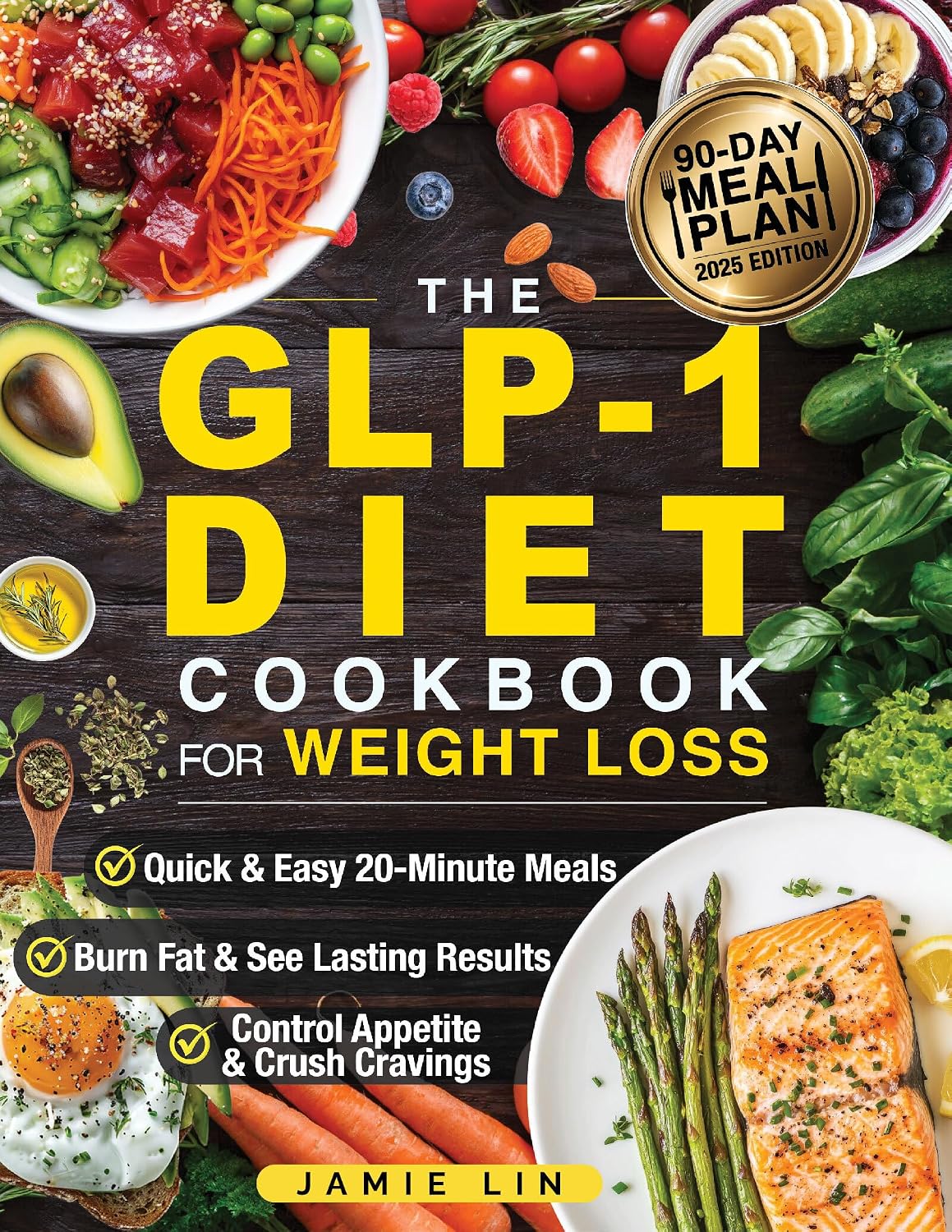 The GLP-1 Diet Cookbook For Weight Loss: Quick & Easy High-Protein, Low-Carb Recipes Ready in 20 Minutes to Help You Burn Fat & Control Your Appetite, Even if Every Other Diet Has Failed You