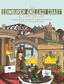 Edinburgh and East Coast Cook Book: A Celebration of the Amazing Food and Drink on Our Doorstep