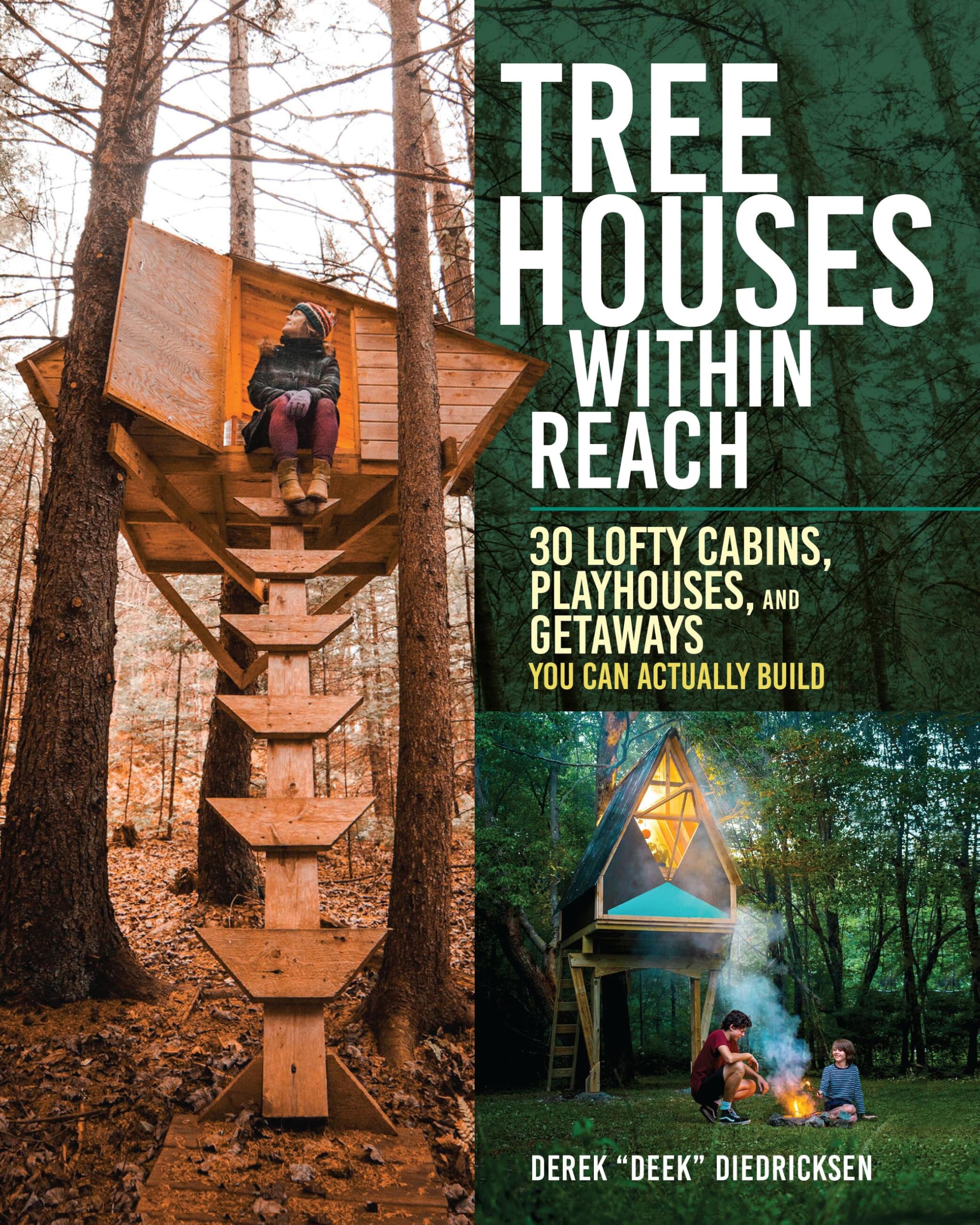 Tree Houses within Reach: 30 Lofty Cabins, Playhouses, and Getaways You Can Actually Build