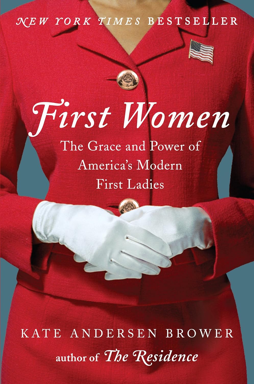 First Women: The Grace and Power of Americas Modern First Ladies