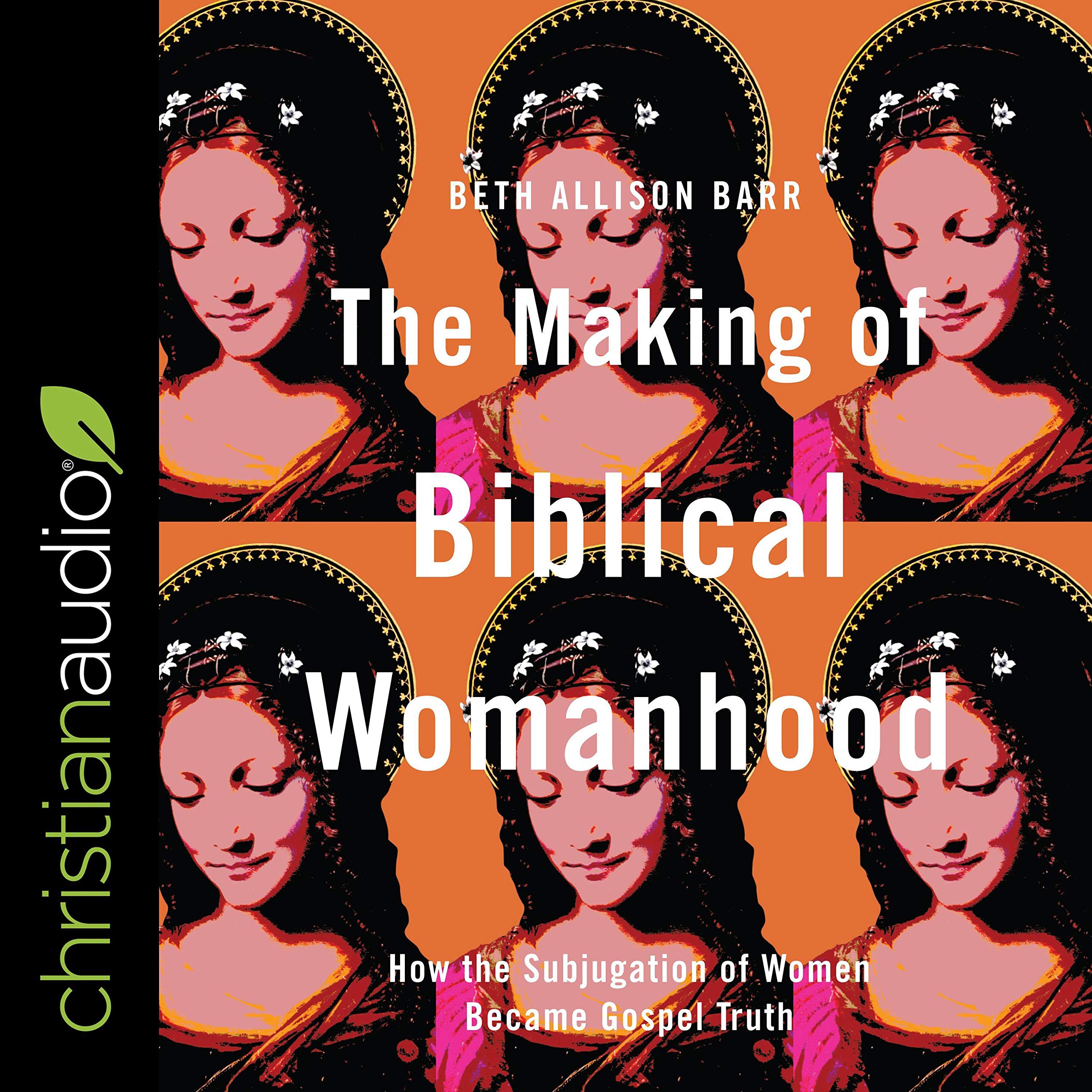 The Making of Biblical Womanhood