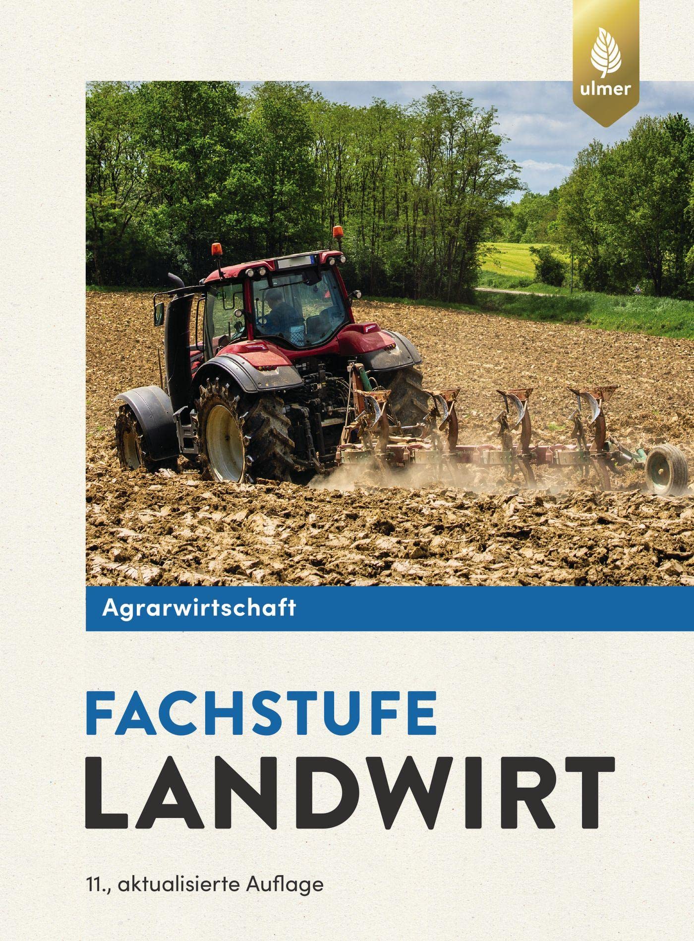 Agrarwirtschaft Fachstufe Landwirt: Fachtheorie Pflanzliche Produktion, Tierische Produktion, Energieproduktion