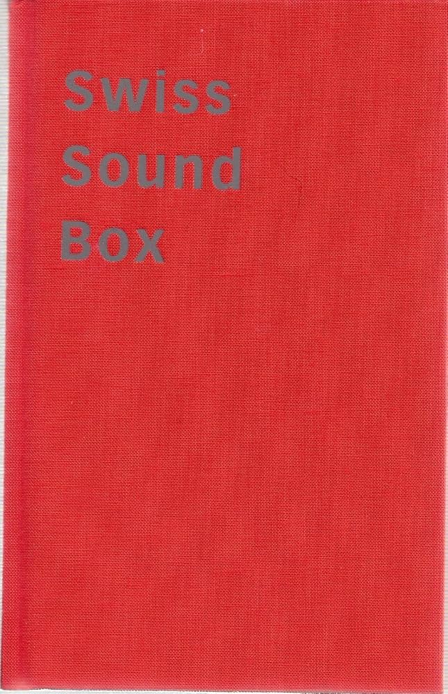 Swiss Sound Box: A Handbook for the Pavilion of the Swiss