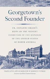 Georgetown's Second Founder: Fr. Giovanni Grassi's News on the Present Condition of the Republic of the United States of North America
