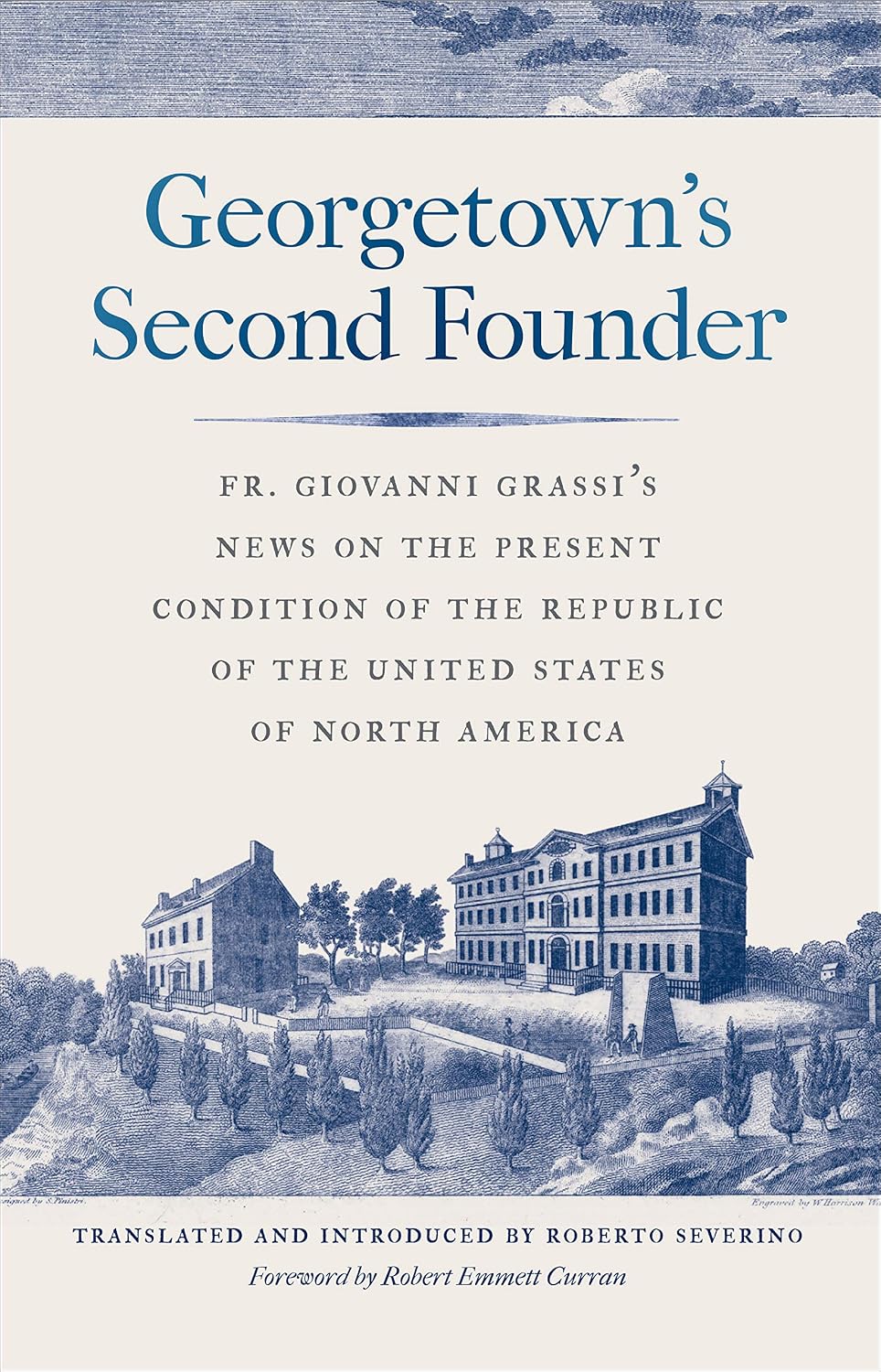 Georgetown's Second Founder: Fr. Giovanni Grassi's News on the Present Condition of the Republic of the United States of North America