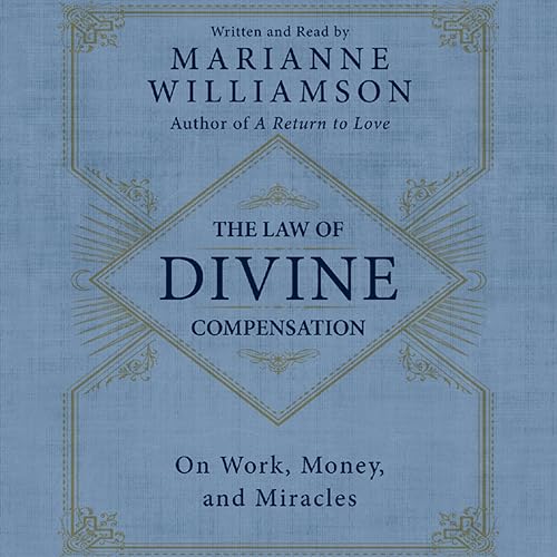 The Law of Divine Compensation: On Work, Money, and Miracles