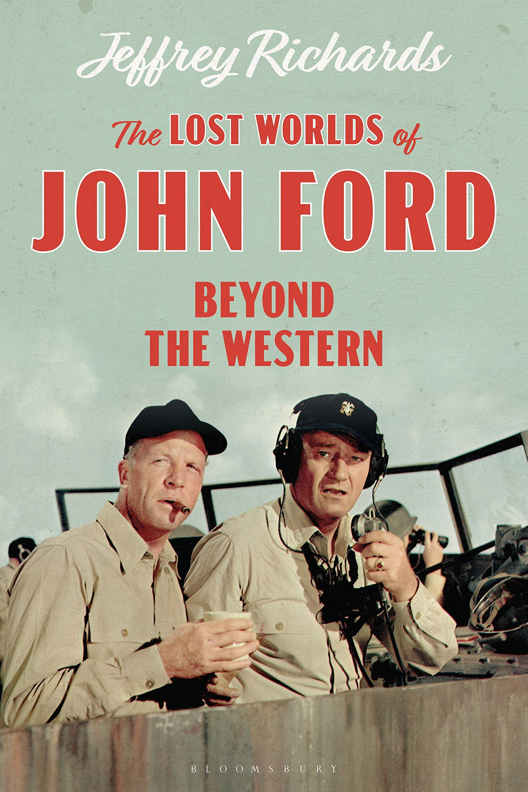 Lost Worlds of John Ford, The: Beyond the Western (Cinema and Society)