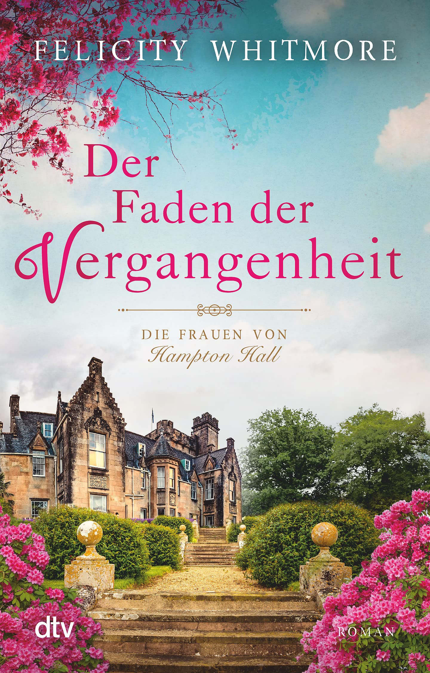 Der Faden der Vergangenheit: Die Frauen von Hampton Hall – Roman