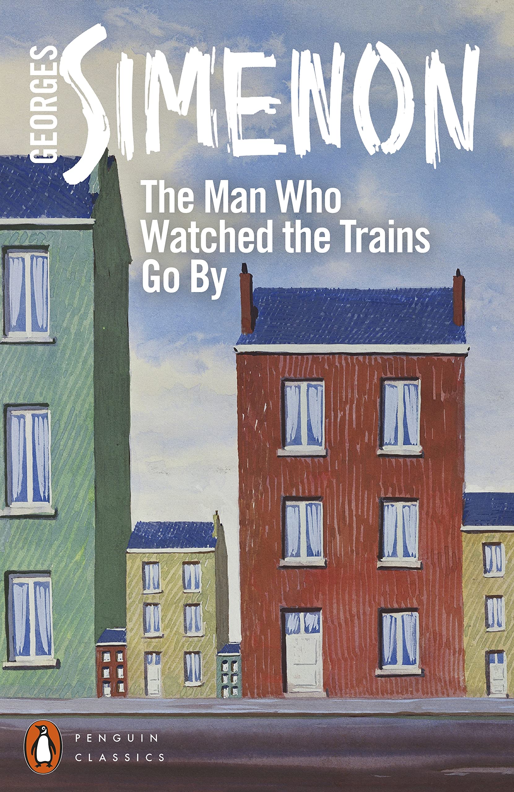 The Man Who Watched the Trains Go By (Penguin Modeern Classics) By Georges Sime