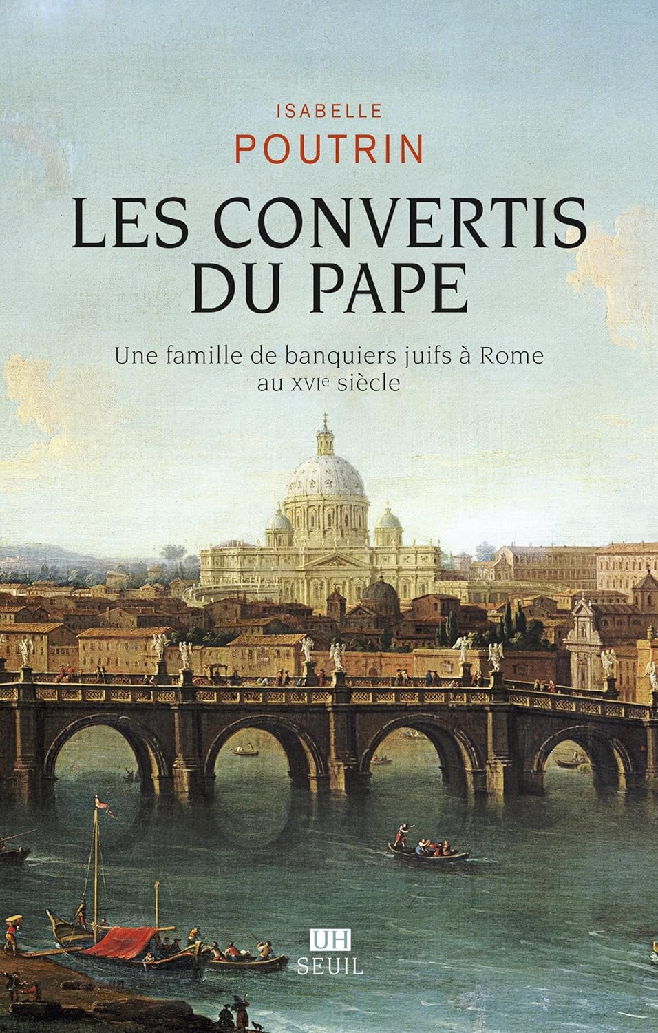 Isabelle Poutrin - Les Convertis du pape: Une famille de banquiers juifs à Rome au XVIe siècle