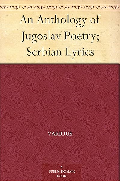 An Anthology of Jugoslav Poetry; Serbian Lyrics