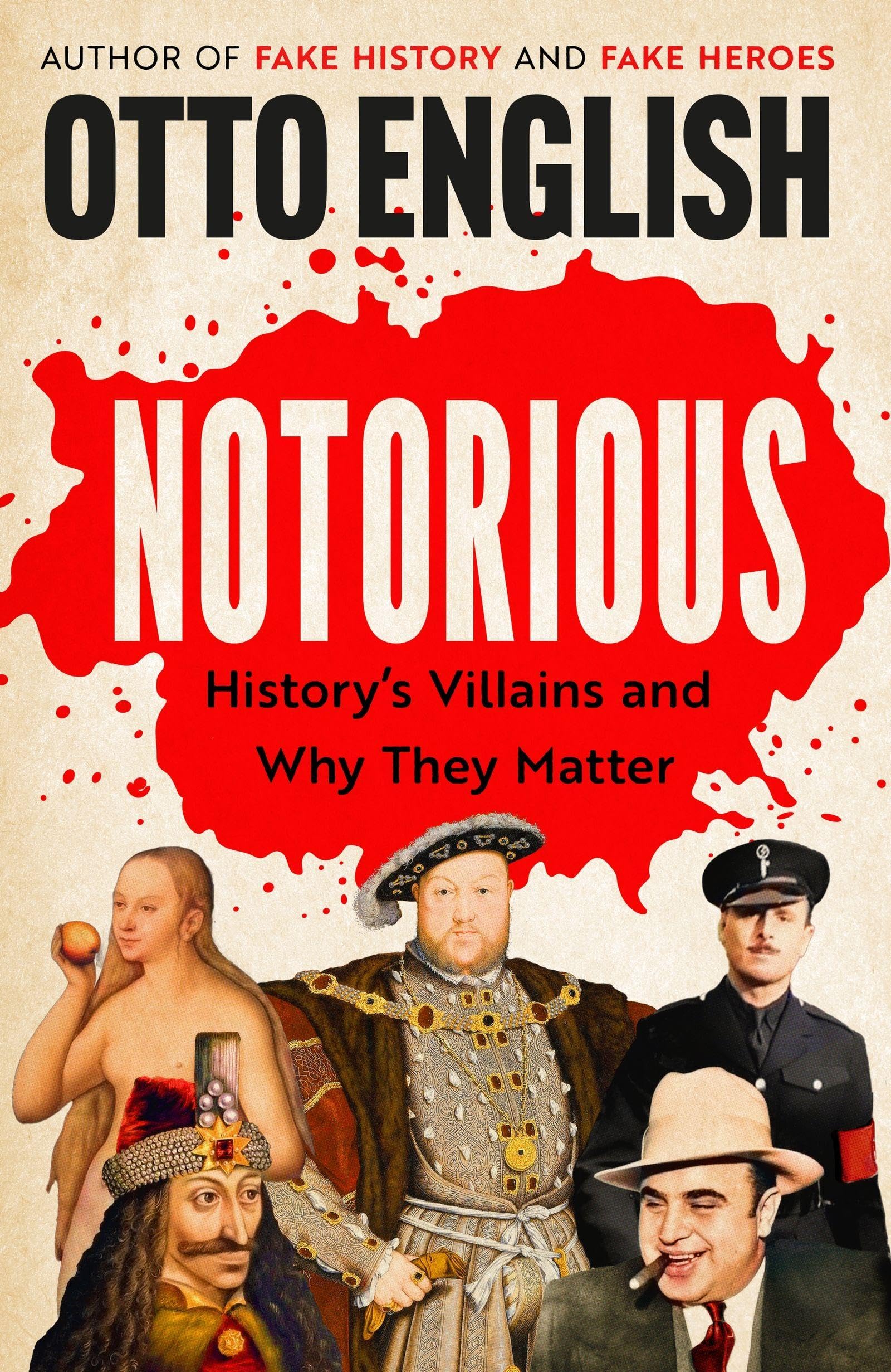 Notorious: History’s Villains and Why They Matter