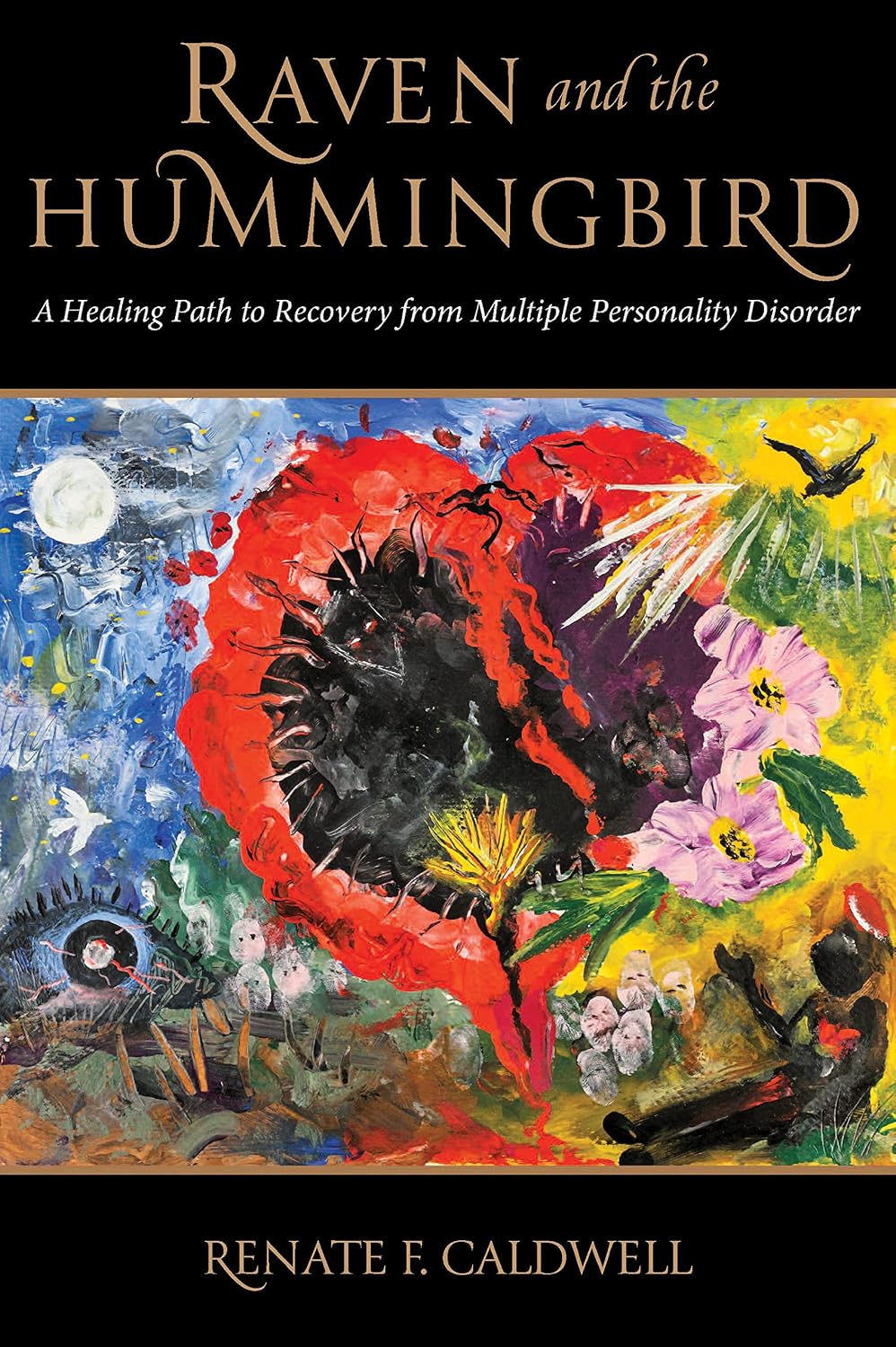 Raven and the Hummingbird: A Healing Path to Recovery from Multiple Personality Disorder