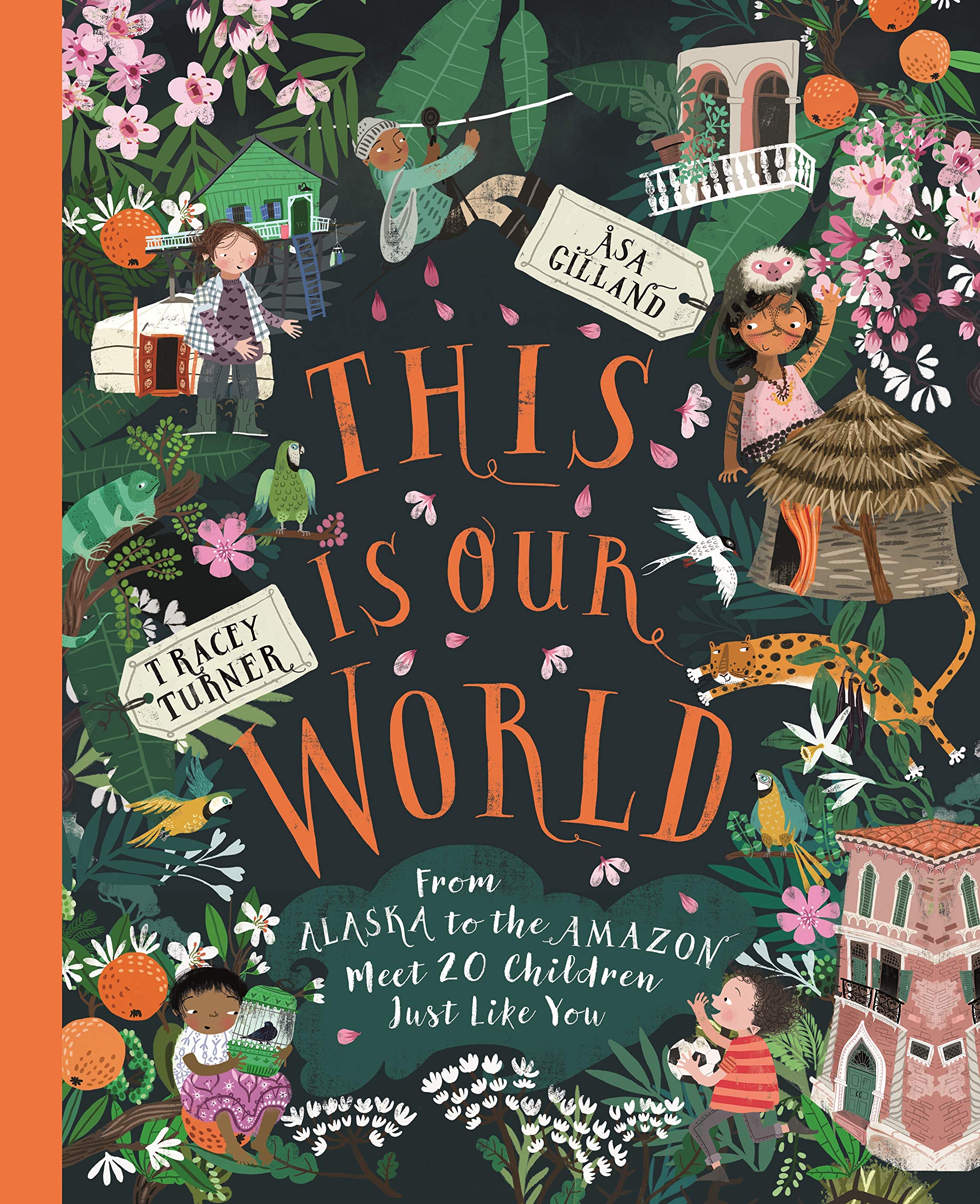 This Is Our World : From Alaska to the Amazon  Meet 20 Children Just Like You